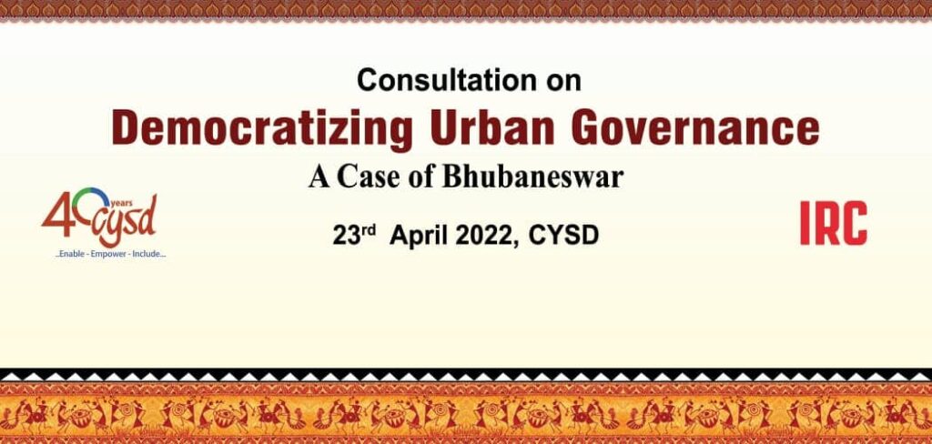 “Democratizing the Urban Governance: a case of Bhubaneswar”